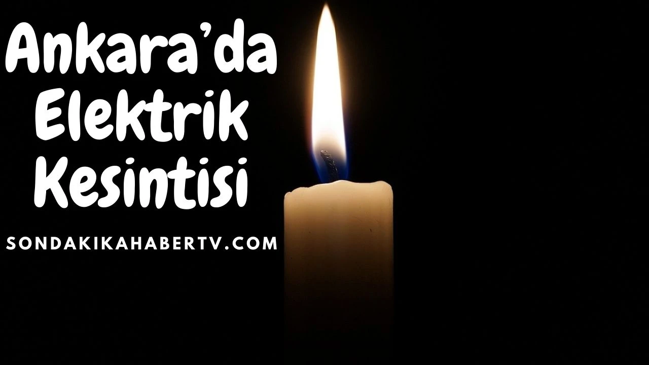 Başkent EDAŞ Duyurdu: Ankara'da Pazartesi Elektrik Kesintileri