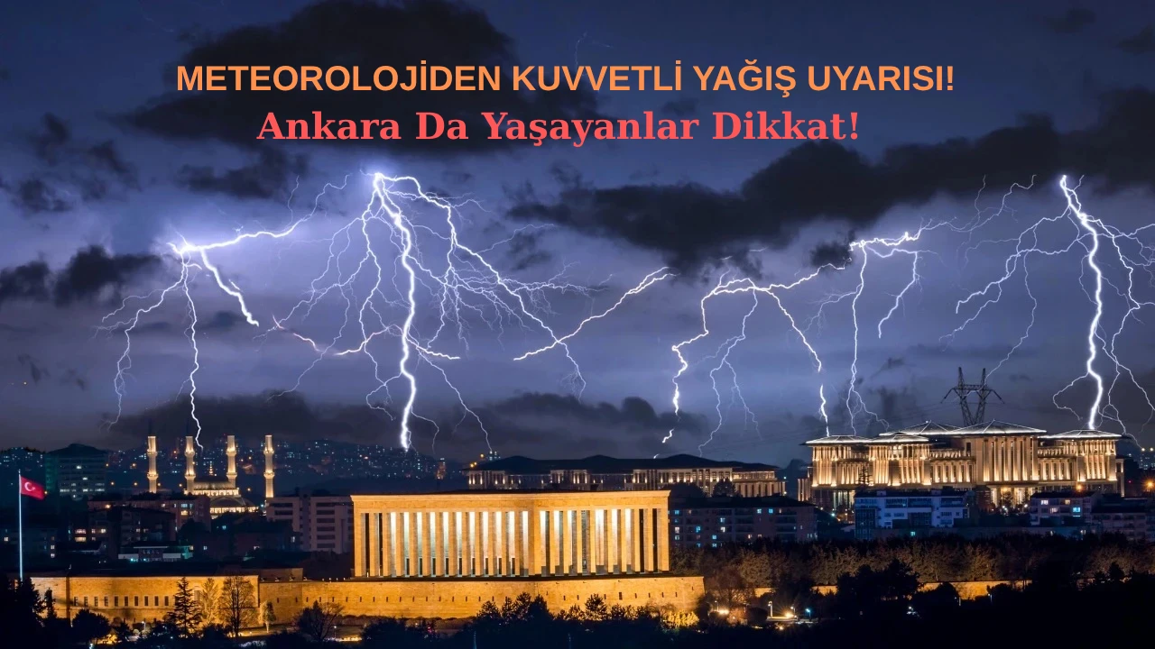 Ankara’da Gök Gürültülü Sağanak Yağış Uyarısı: Vatandaşlar Tedbirli Olmalı