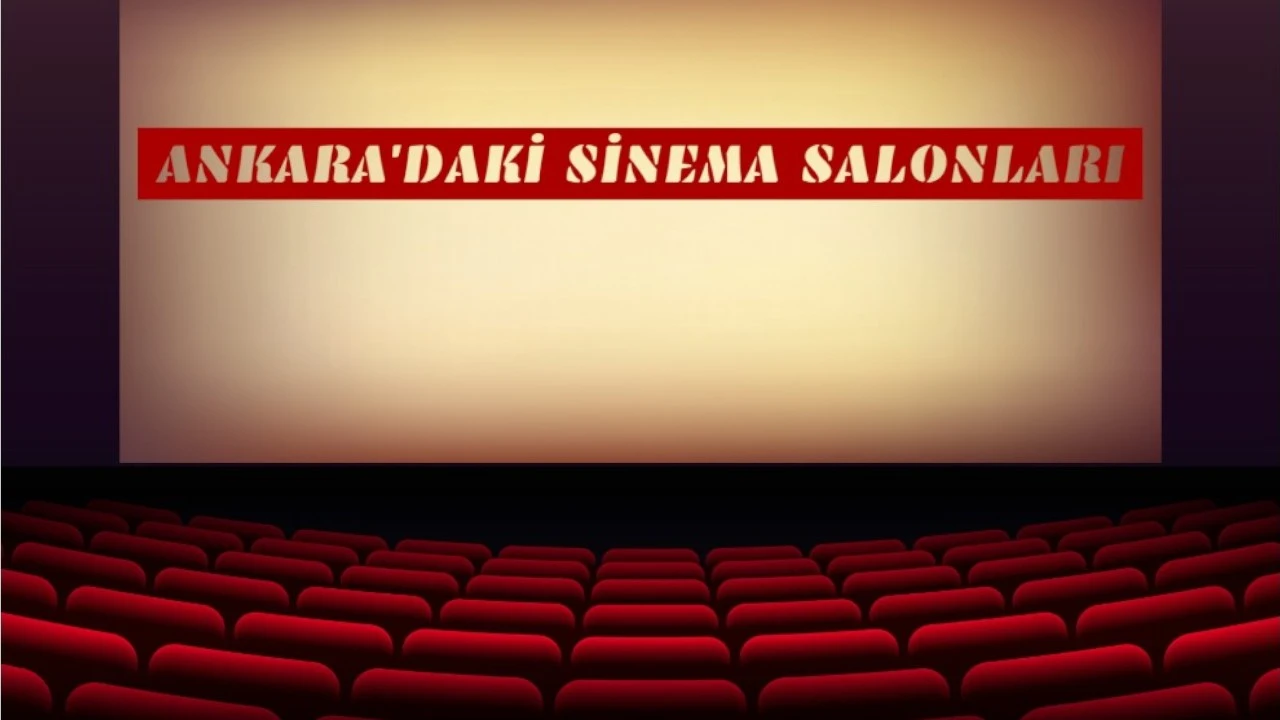 Ankara'daki Sinema Salonları ile Tanışın! İşte 10 Öneri