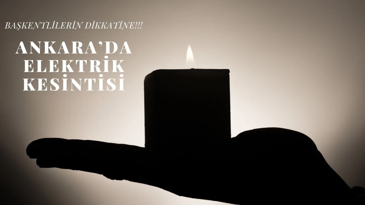 Ankara Elektrik Kesintisi Duyurusu- 17 Mayıs 2025