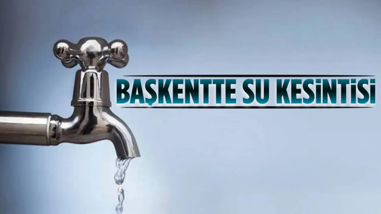 Ankara’da Su Arızaları Peş Peşe! Hangi Mahallede Su Yok, Ne Zaman Gelecek?
