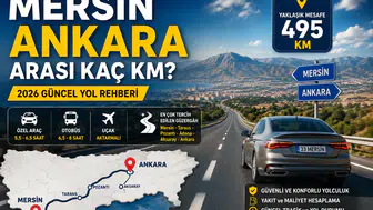 Mersin Ankara Arası Kaç KM? 2026 Güncel Yol Rehberi