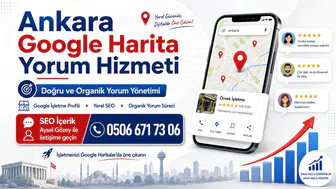 Ankara Google Harita Yorum Hizmeti Kimden Alınır? 0506 671 73 06