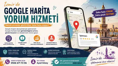 İzmir Google Harita Yorum Hizmeti ile Yerel Rekabette Öne Çıkmanın Yeni Yolu