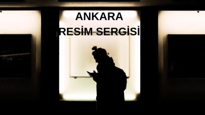 Sanat Tutkunları için Ankara Resim Sergisi Önerileri ve Detayları