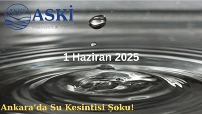 ASKi 1 Haziran Ankara Su Kesintisi Şoku! Ankara Susuz Mu Kalacak?