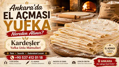 Ankara'da El Açması Yufka Nereden Alınır? El Açması Yufka Buzdolabında Kaç Gün Saklanır?