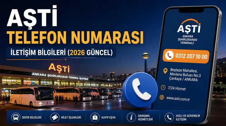 AŞTİ Terminal Telefon Numarası Nedir? AŞTİ İletişim Bilgileri (2026 Güncel)